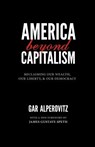 America Beyond Capitalism: Reclaiming Our Wealth, Our Liberty, and Our Democracy - Gar Alperovitz - 9780984785704