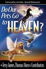 Do Our Pets Go to Heaven? - Terry James ; Thomas R Horn - 9780984825677