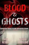 Blood & Ghosts: Paranormal Forensics Investigators - Katherine Ramsland - 9780984906369