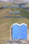 Toilets, Bathtubs, Sinks, and Sewers: A History of the Bathroom - Penny Colman - 9780984960705
