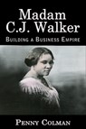 Madam C. J. Walker: Building a Business Empire - Penny Colman - 9780984960743
