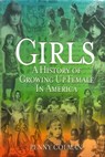 Girls: A History of Growing Up Female in America - Penny Colman - 9780984960767