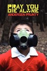 Pray You Die Alone - Andersen Prunty - 9780984969234