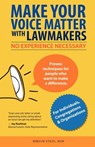 Make Your Voice Matter with Lawmakers: No Experience Necessary - Miriam Stein - 9780984974917