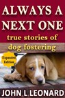 Always a Next One (True Stories of Dog Fostering) 2nd Ed - John L Leonard - 9780985011161