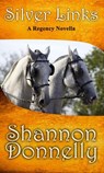 Silver Links: A Regency Novella - Shannon Donnelly - 9780985026554