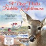 A Deer Visits Nubble Lighthouse: This is a story about a deer that wanders onto Nubble Island in Cape Neddick, Maine. - BROWN,  Denise F. - 9780985263935