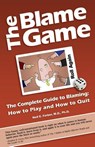 The Blame Game: The Complete Guide to Blaming: How to Play and How to Quit - Neil E. Farber - 9780985302436
