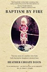 Baptism by Fire - DAVIS,  Heather Choate - 9780985350444