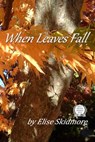 When Leaves Fall - Elise Skidmore - 9780985374044