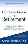 Don't Go Broke in Retirement: A Simple Plan to Build Lifetime Retirement Income - Steve Vernon - 9780985384678