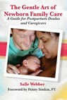 The Gentle Art of Newborn Family Care: A Guide for Postpartum Doulas and Caregivers - Salle Webber - 9780985418007