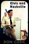 Elvis and Nashville - Don Cusic - 9780985556143