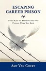 Escaping Career Prison: Three Keys to Breaking Free and Finding Work You Love - Seth Godin - 9780985556617