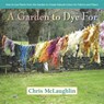 A Garden to Dye For - Chris McLaughlin - 9780985562281