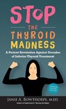 Stop the Thyroid Madness - Janie A Bowthorpe - 9780985615451