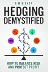 Hedging Demystified - Tim Bishop - 9780985624804