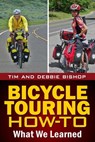 Bicycle Touring How-To - Tim Bishop ; Debbie Bishop - 9780985624811