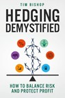 Hedging Demystified - Tim Bishop - 9780985624873
