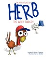 The Adventures of Herb the Wild Turkey - Herb Goes Camping - Kristy Cameron - 9780985979003