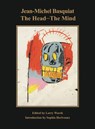 Jean-Michel Basquiat: The Head—The Mind - Larry Warsh - 9780986000829