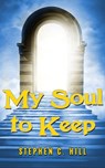 My Soul to Keep - Stephen C. Hill - 9780986009228