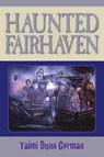 Haunted Fairhaven - Taimi Dunn Gorman - 9780986009723