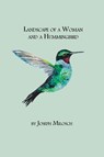 Landscape of a Woman and a Hummingbird - Joseph Milosch - 9780986060038