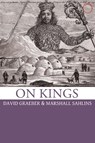 On Kings - David Graeber ; Marshall Sahlins - 9780986132506