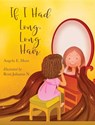 If I Had Long, Long Hair - Angela E Hunt - 9780986138669
