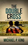 The Double Cross - Michael P. King - 9780986179686