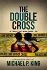 The Double Cross - KING,  Michael P. - 9780986179693