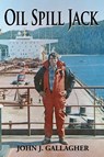 Oil Spill Jack - John J Gallagher - 9780986209475