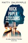 Rock Paper Scissors - Matty Dalrymple - 9780986267529