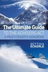 The Ultimate Guide to the Advisers Act: A Practitioner's Guide - Bettina Eckerle - 9780986271700
