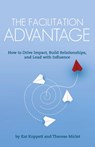 The Facilitation Advantage - Kat Koppett ; Therese Miclot - 9780986296536