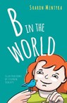 B in the World - Sharon Mentyka ; Stephen Schlott - 9780986329302