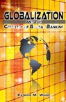 GLOBALIZATION & THE CRUCIBLE O - Patrick M. Wood - 9780986373930