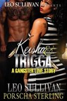 Keisha & Trigga: A Gangster Love Story - Leo Sullivan - 9780986409226