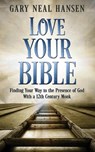 Love Your Bible - Gary Neal Hansen - 9780986412400