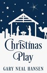 Christmas Play - Gary Neal Hansen - 9780986412424
