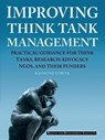 Improving Think Tank Management: Practical Guidance for Think Tanks, Research Advocacy NGOs, and Their Funders - Raymond Struyk - 9780986421327