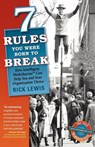 7 Rules You Were Born to Break: How Intelligent Misbehavior Can Help You and Your Organization Thrive - Rick Lewis - 9780986673009