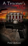 A Trooper's Wife - Peter Jackson - 9780986910227