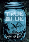 True Blue - Deborah Ellis - 9780986949500