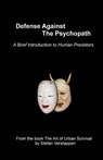 Defense Against the Psychopath: A Brief Introduction to Human Predators - Stefan H. Verstappen - 9780986951527