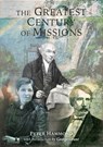 The Greatest Century of Missions - Peter Hammond - 9780987016560