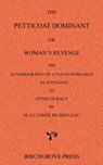 The Petticoat Dominant or Woman's Revenge The Autobiography of a Young Nobleman as a Pendant to Gynecocracy by M. Le Comte du Bouleau - Le Comte Du Bouleau [Pseud Attributed - 9780987095633