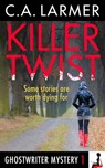 Killer Twist (Ghostwriter Mystery 1) - C.A. Larmer - 9780987187208