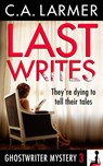 Last Writes (Ghostwriter Mystery 3) - C.A. Larmer - 9780987187277